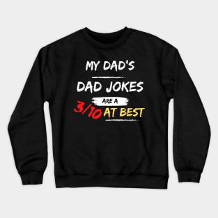 My Dad's Dad Jokes Are a 3/10 At Best Funny Father's Day Kids Crewneck Sweatshirt